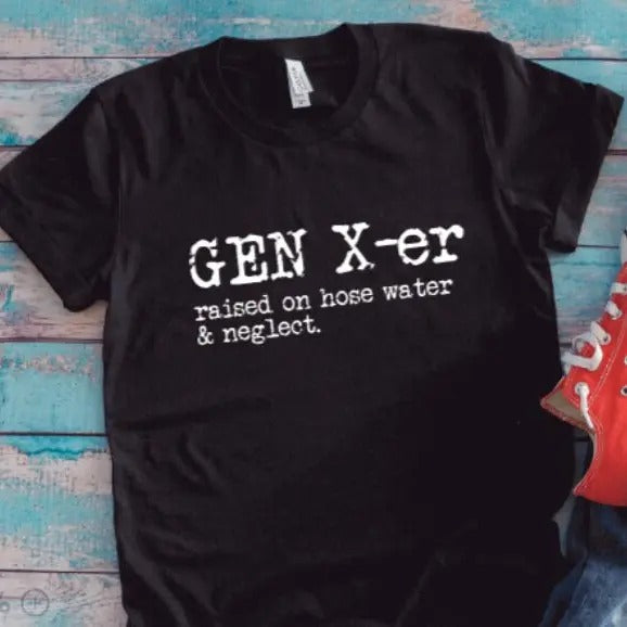 Gen X-er Raised On Hose Water And Neglect Black Unisex Short Sleeve T-shirt With Free Shipping TK43GN