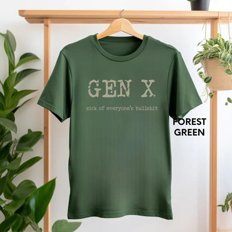 Gen X sick of everyones bs T-Shirt, Sarcastic Shirt, Funny Quotes Shirt, Funny Adult Shirt t shirt woman