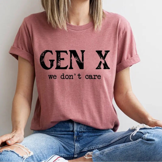 Gen X we don't, Funny Generation X novelty T-Shirt