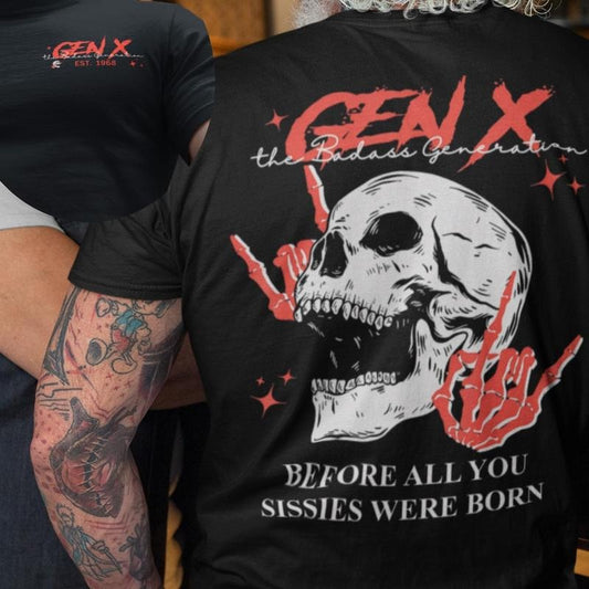 Generation X Custom Year Badass Generation T-shirt, Before All You Sissies Were Born, Gift for Gen X Enthusiasts, Retro Vibe, Skull Design