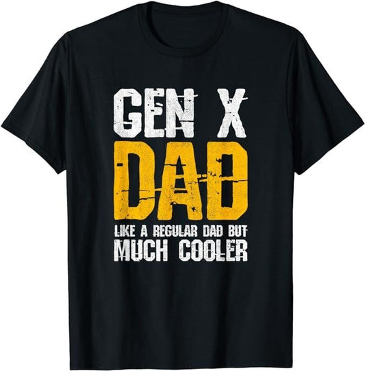 Generation X Dad - Gen Xer Dad - 60s 70s 80s Dad - Gen X T-Shirt