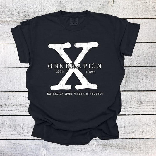 Generation X Shirt Unisex Shirt Gen X T-Shirt Gen X TShirt Generation X T-Shirt Generation X T-Shirt Raised on Hose Water and Neglect  sweater and hoodie