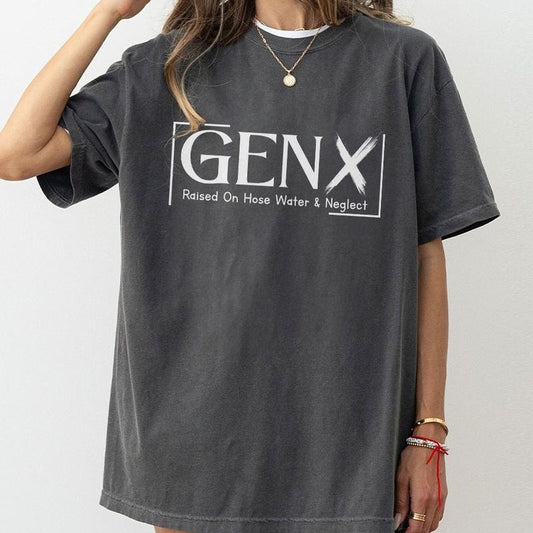 Generation X Shirt, Raised On Hose Water and Neglect, Gen X T-Shirt, Sarcastic Shirt, Funny Quotes Shirt,Vintage Inspired Shirt, Nostalgic Gifts For Women, Retro Birthday Gifts, Funny Women Top