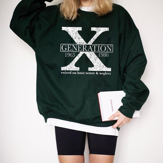 Generation X Sweatshirt, Raised On Hose Water And Neglect Shirt Tshirt Crewneck Hoodie, Gen X Trendy, Funny Sarcastic Gift