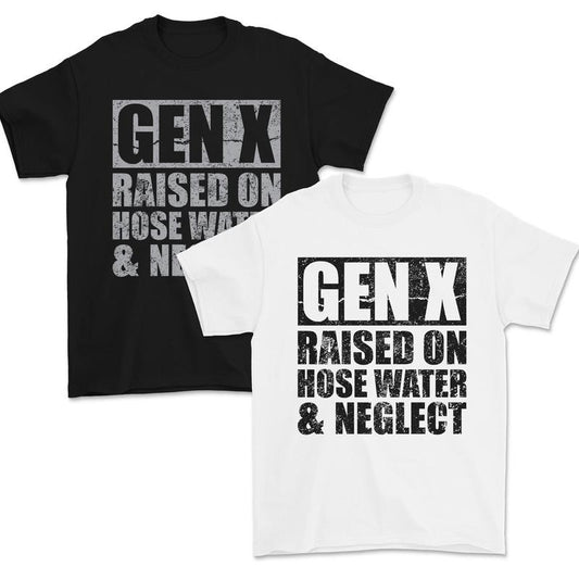Generation X Tees,  Gen X Raised On Hose Water And Neglect Funny T-Shirt