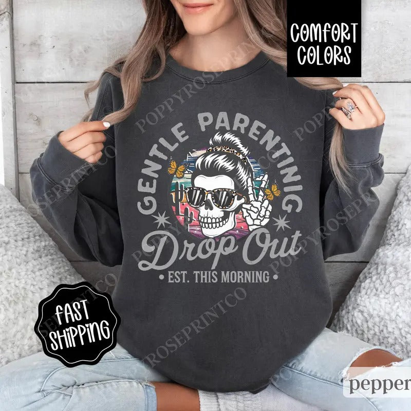 Gentle Parenting Drop Out Comfort Colors Sweatshirt, Funny Mom Crewneck, Sarcastic Women's Sweater