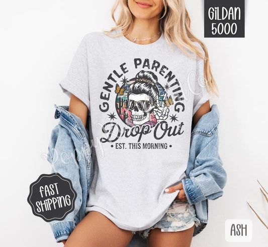 Gentle Parenting Drop Out Shirt Gildan, Funny Mom Tee, Women's Tshirt Plus Sizes