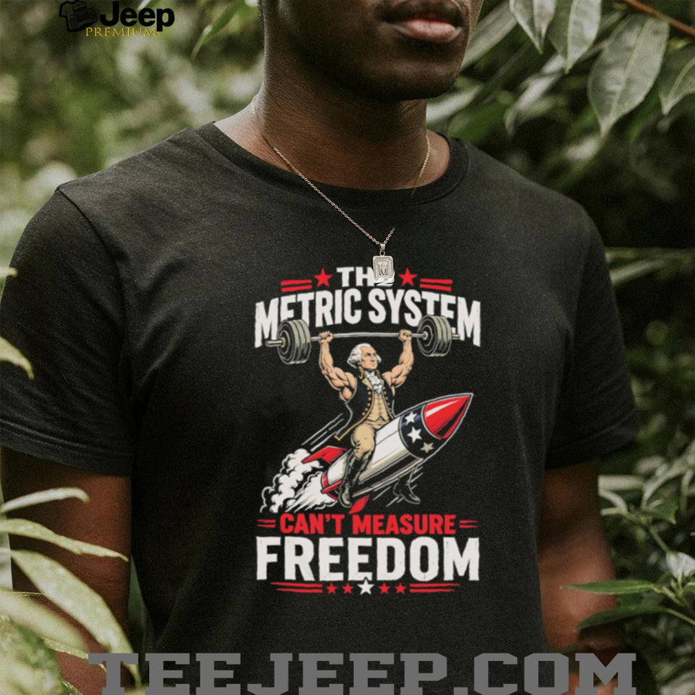 George Washington Metric System Can’t Measure Freedom Rocket T Shirt