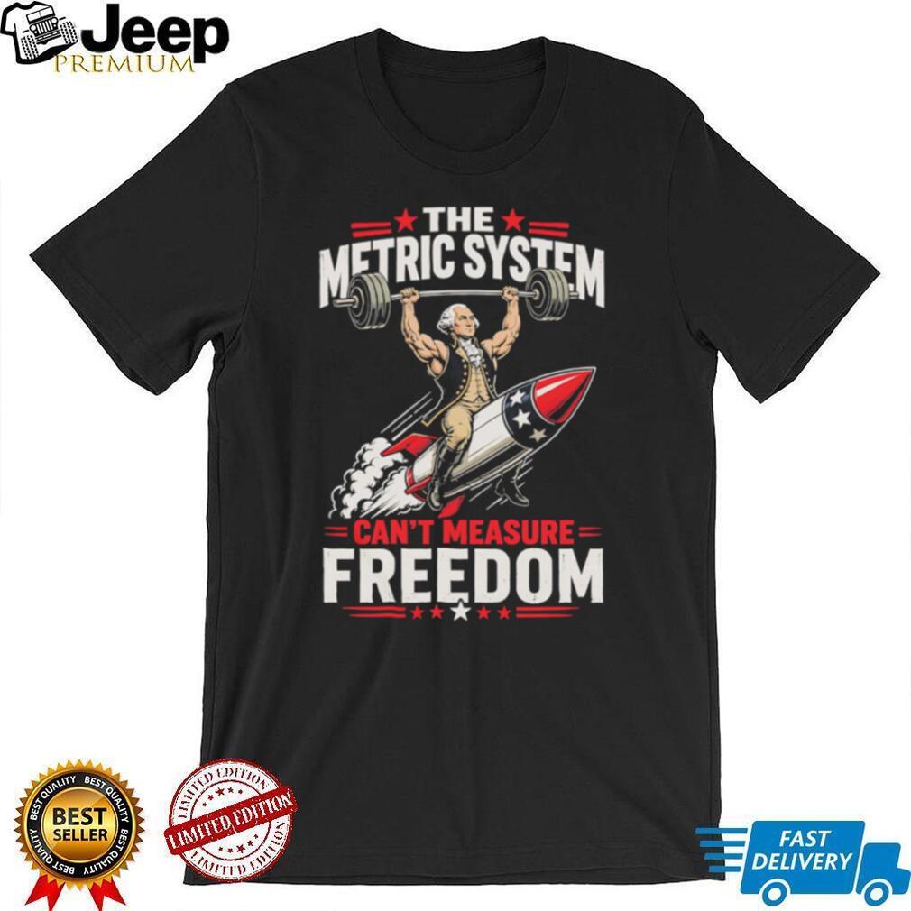 George Washington Metric System Can’t Measure Freedom Rocket T Shirt