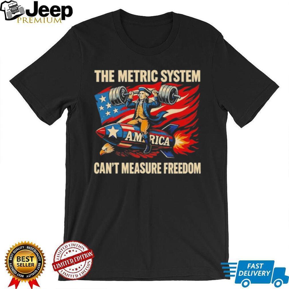 George Washington The Metric System Can’t Measure Freedom T Shirt