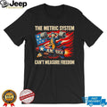 George Washington The Metric System Can’t Measure Freedom T Shirt