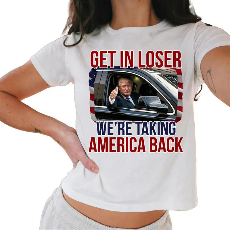 Get In Loser We Taking America Back Baby Tee, Funny Trump 2024 Baby Tee, Make America Great Again Casual Comfort