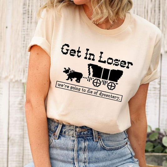 Get In Loser We're Going To Die Of Dysentery Sweatshirts, Oregon Trail Shirts, Video Game Shirts, Retro 80s Game Funny Sweatshirts