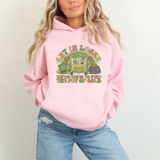 Get In Loser We're Going To Find The Pot Of Gold Printed Hoodie Unisex, Pot Of Gold Hoodie, Quotes Sweater, We're Going To Find The Pot Of Gold