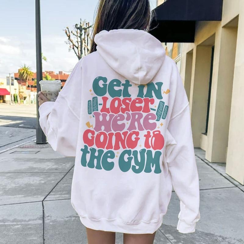 Get In Loser Were Going To The Gym Funny Workout Shirt Workout Instant Funny Weightlifting Cotton Hoodie Womenswear