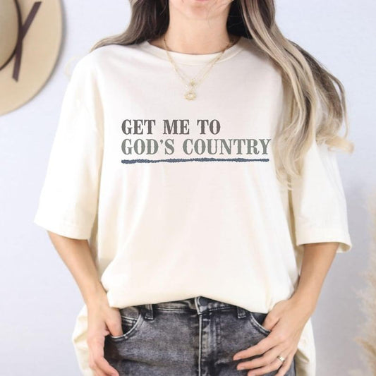 Get Me to God's Country Tee, Western Unisex Tshirt, Perfect Tee, Gifts For Boyfriend and Girlfriend T-Shirt