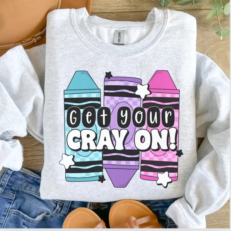 Get Your Cray On  Sweatshirt - Ash Grey - Teacher