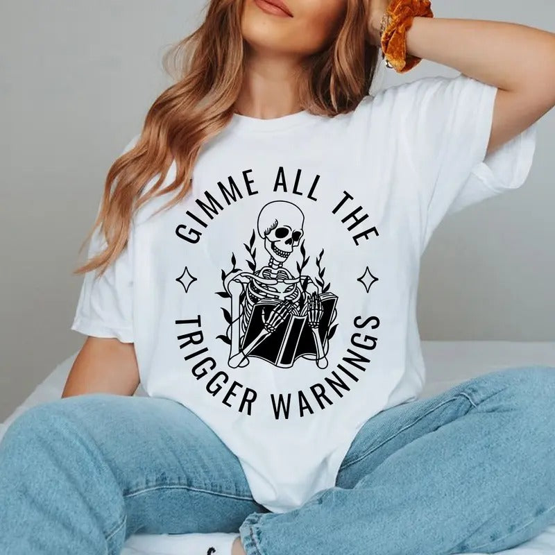 Gimme All The Trigger Warnings T-Shirt, Dark Romance Bookish Sweatshirt, Booktok Merch, Smut Reader Gift, Book Club Crewneck, Bibliophile Booktok Unisex Soft Comfort Short Sleeves Graphic Fabric Tee