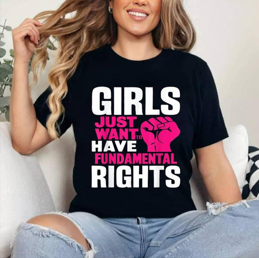 Girls Just Want To Have Fundamental Rights T-Shirt [Unisex Cotton, Short Sleeve, Crewneck, Top Womenswear]