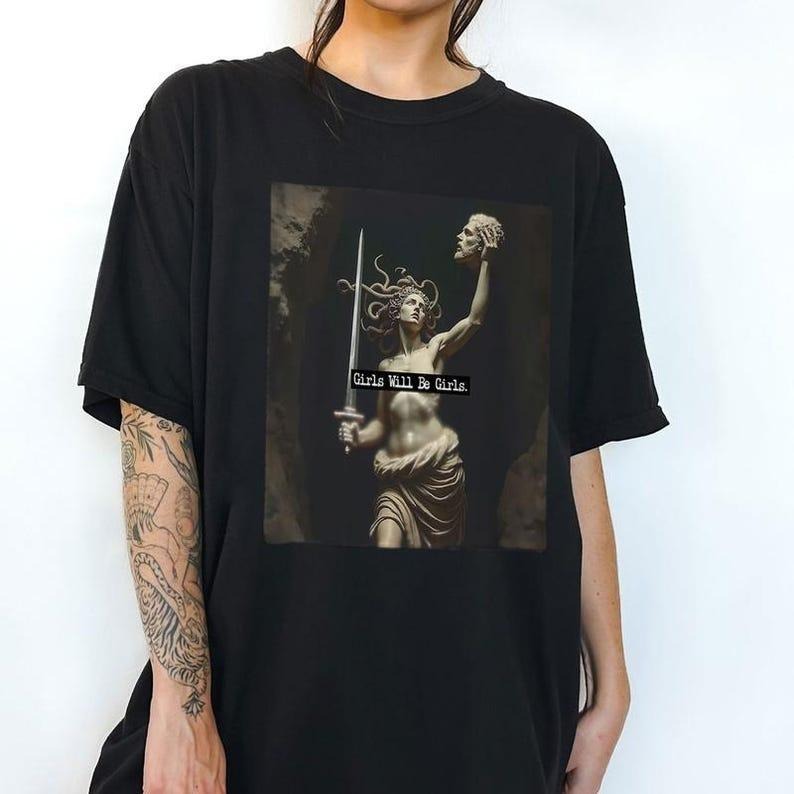 Girls Will Be Girls Shirt, Medusa with the Head of Perseus Tee, Feminist T-shirt, Women's Empowerment Tee