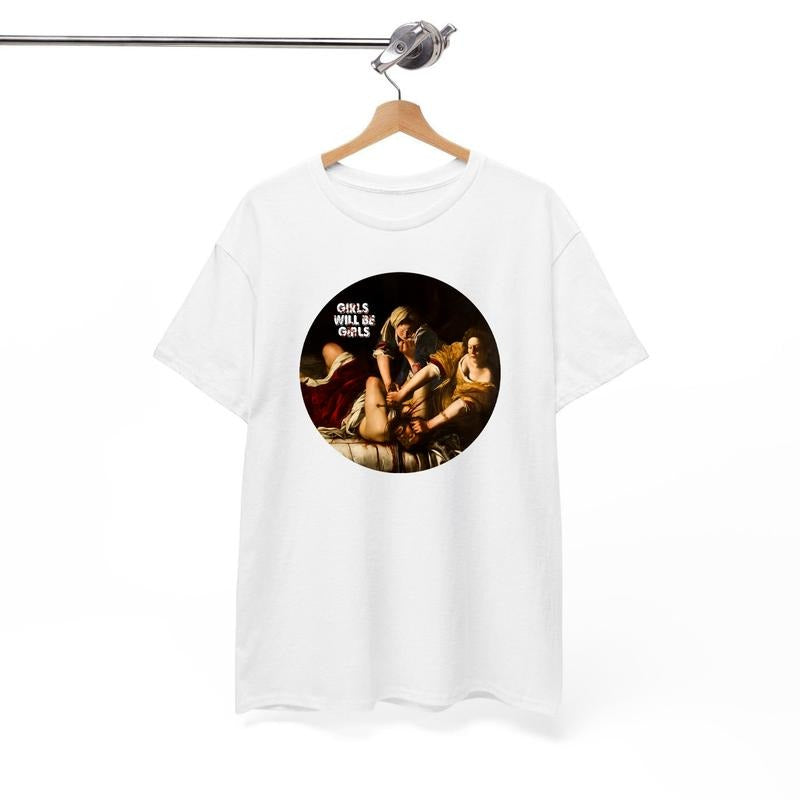 Girls Will Be Girls Tee, Judith beheading Holofernes, Artemisia Gentileschi, Feminist Tee, Equal Rights Gift, Burn the...