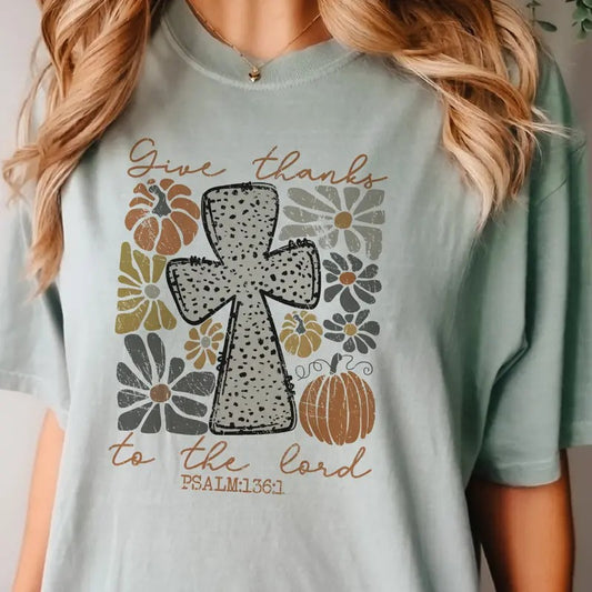 Give Thanks to the Lord Fall Tshirt Cross Give Thanks Tees Autumn Faith Sweatshirts Christian Pumpkin Fall Top Womens Floral Fall Shirts Thanksgiving Tees