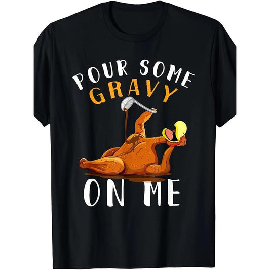 Give me some gravy T-shirts Happy Turkey Day Thanksgiving T-shirts made in usa