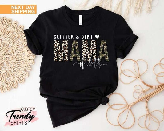 Glitter And Dirt Mama Of Both TEE, Mama T-shirt, Leopard Design Shirt, Cute Mom ,Mom Of Both Shirt,Leopard Mama ,Camo...