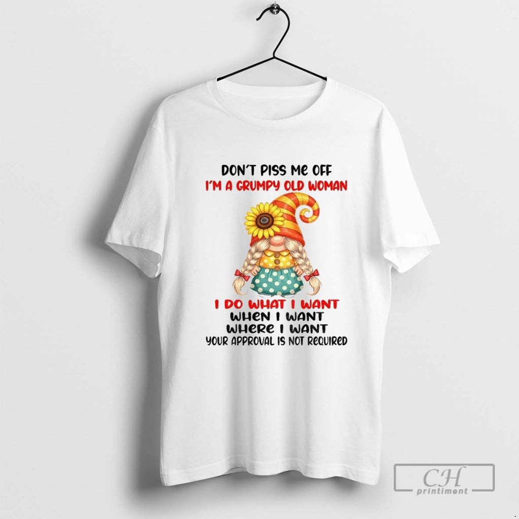 Gnome Dont Piss Me Off Im A Grumpy Old Woman I Do What I Want