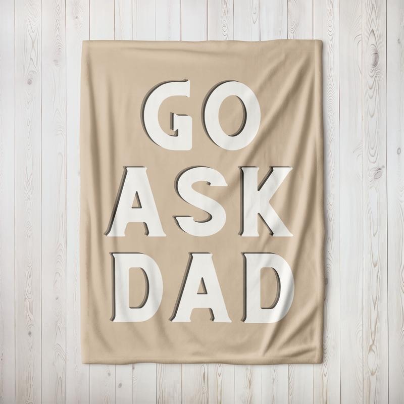 Go Ask Dad Velveteen Plush Blanket, Mom Blanket, Mom Throw Blanket, Funny Gift for Mom T-Shirts, Hoodie, Sweatshirt