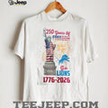 Go Lions 1776 2026 250 Years Of Freedom Statue Of Liberty Football T Shirt