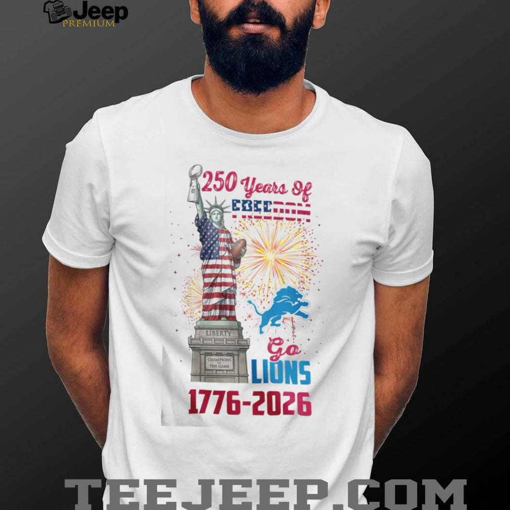 Go Lions 1776 2026 250 Years Of Freedom Statue Of Liberty Football T Shirt