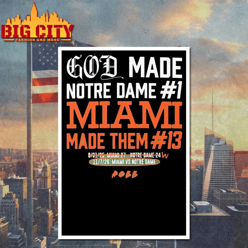 God Made Notre Dame 1 Miami Made Them 13 Shirt