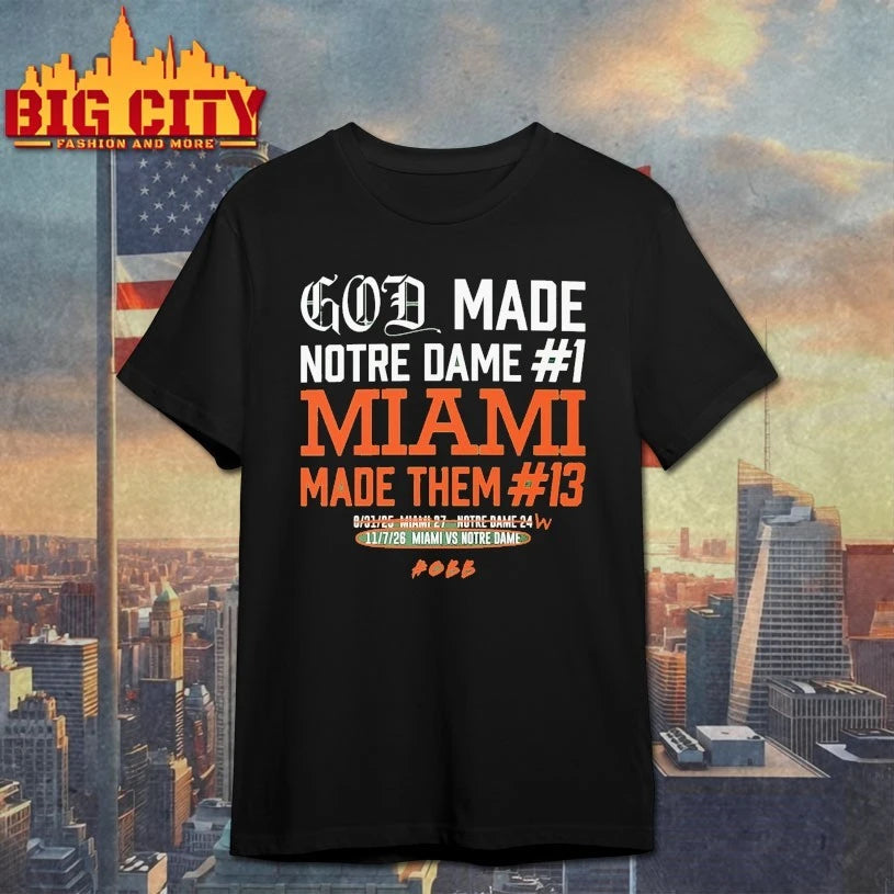 God Made Notre Dame 1 Miami Made Them 13 Shirt