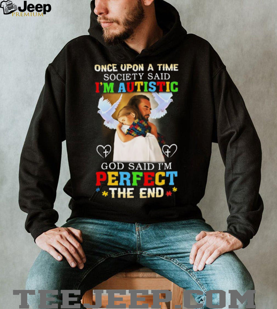 God Said I’m Perfect The End Jesus And Girl Autism Awareness T Shirt