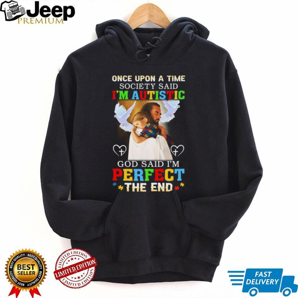 God Said I’m Perfect The End Jesus And Girl Autism Awareness T Shirt