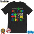 God Says I Am Perfect Autistic Pride Puzzle Pieces Neurodiversity T Shirt