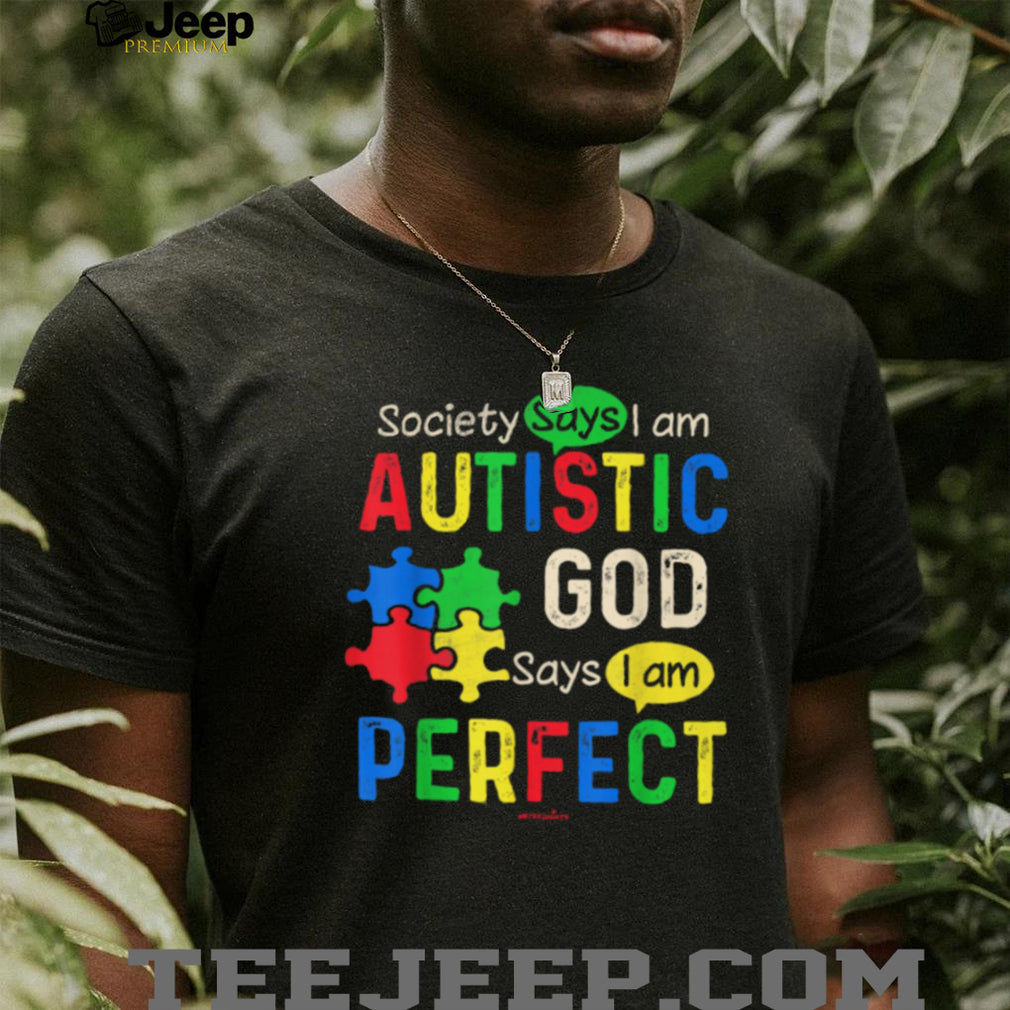 God Says I Am Perfect Autistic Pride Puzzle Pieces Neurodiversity T Shirt