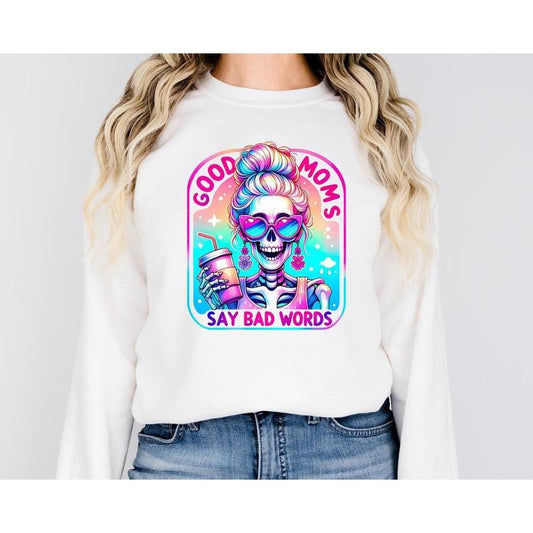 Good Moms Say Bad Words Shirt, Mothers Day Gift, Birthday Gift For Mom, Mom Life T Shirt, Funny Mom Sweatshirt