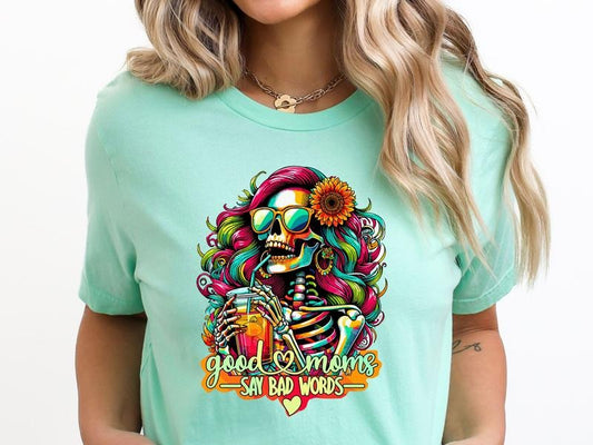 Good Moms Say Bad Words Unisex Sizing T-Shirt for Women, Vibrant Color, Casual, and Comfortable Graphic Tee, Skeleton & Skull T Shirt for Mom, Momma, Mommy