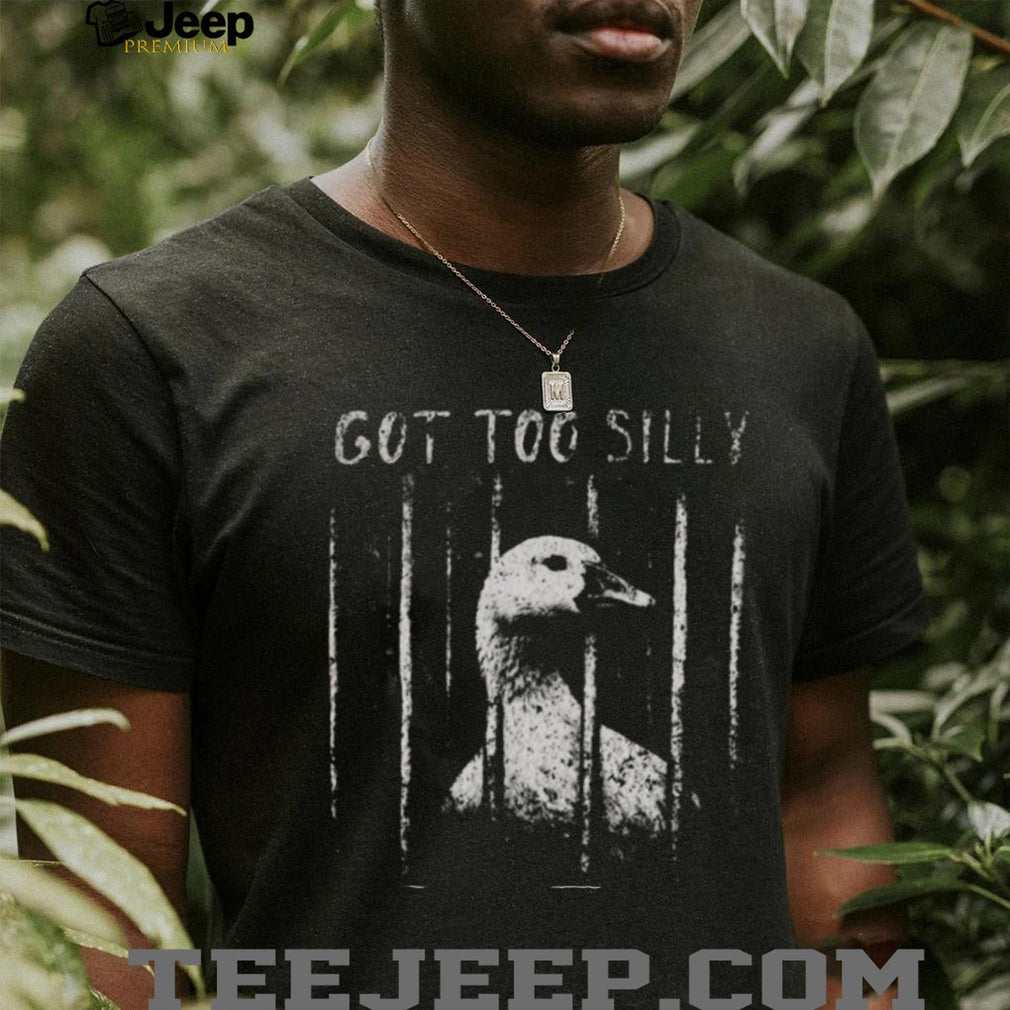Got Too Silly Goose Jail Meme Vintage Retro Humor Fans Men Women T Shirt