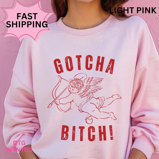 Gotcha Bitch Valentines day Crewneck ~ Sweatshirt Unisex Apparel Relaxed Fit Printed in the USA Clothing Womenswear Casual and Comfortable