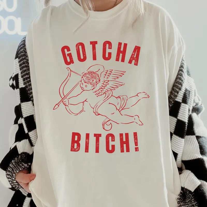 Gotcha Bitch Valentines day Shirt~ Unisex Apparel Relaxed Fit Printed In The USA Clothing Womenswear Casual Comfort Cotton Top Athletic Boho Chic