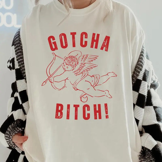 Gotcha Bitch Valentines day Shirt~ Unisex Apparel Relaxed Fit Printed In The USA Clothing Womenswear Casual Comfort Cotton Top Athletic Boho Chic