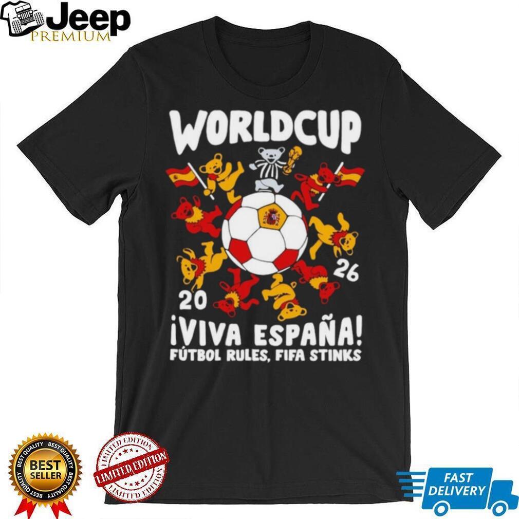 Grateful Dead Bears 2026 World Cup Viva Espana Futbol Rules Fifa Stinks shirt