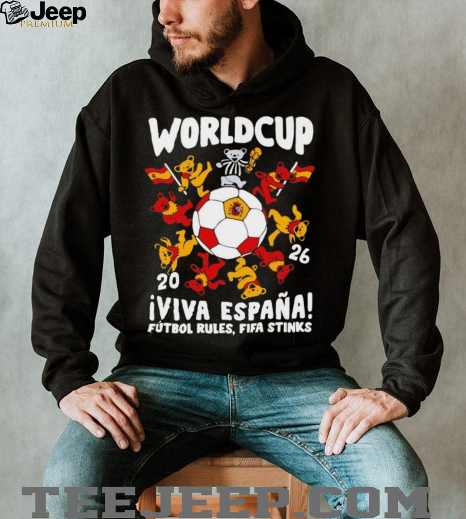 Grateful Dead Bears 2026 World Cup Viva Espana Futbol Rules Fifa Stinks shirt