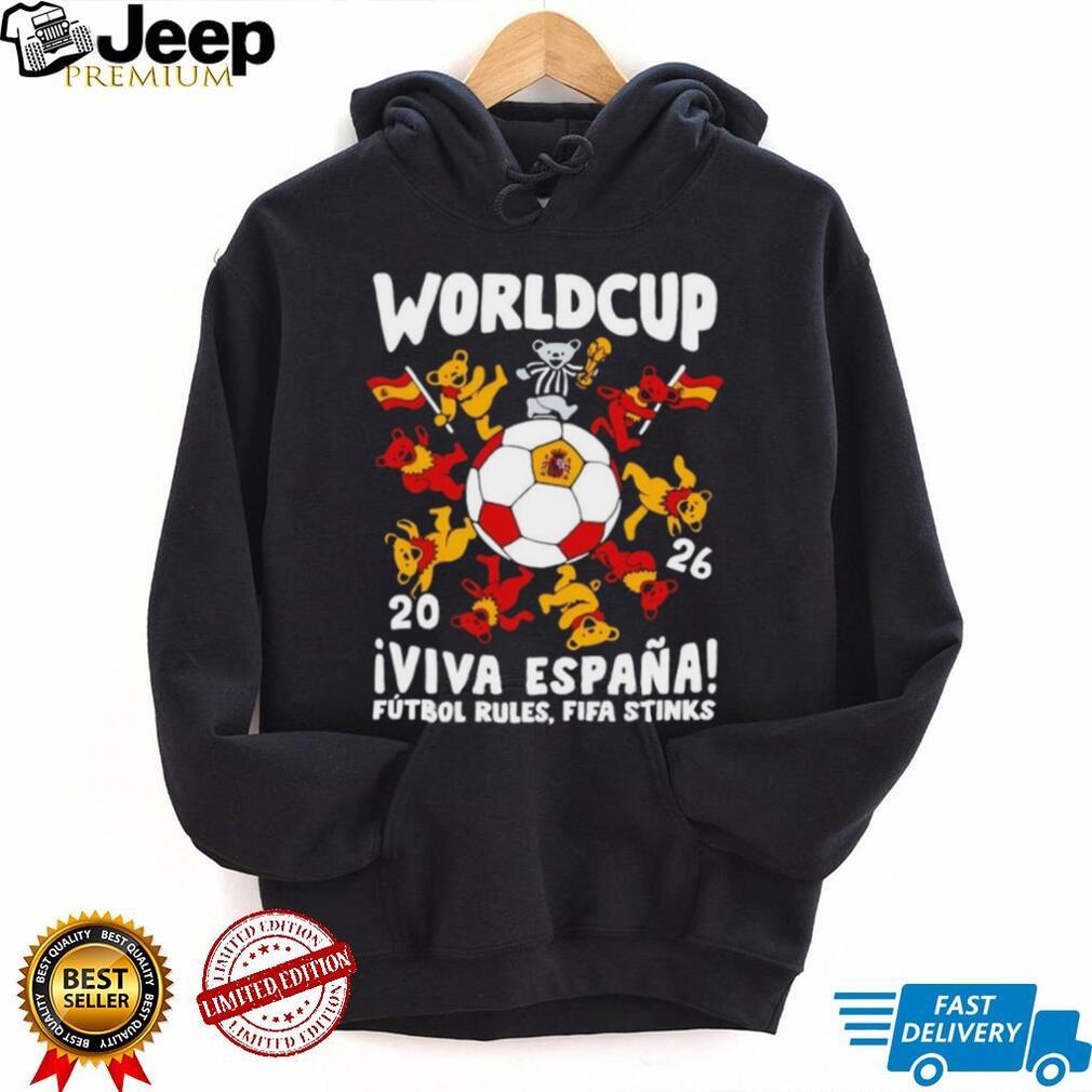 Grateful Dead Bears 2026 World Cup Viva Espana Futbol Rules Fifa Stinks shirt