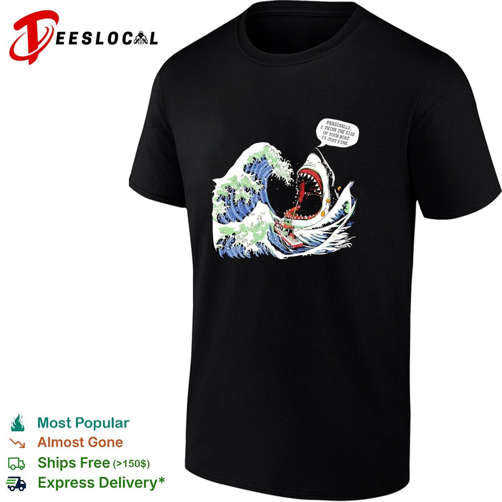 Great wave shark personally I think the size of your boat is just fine shirt