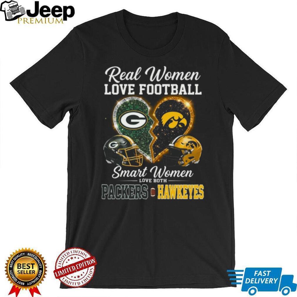 Green Bay Packers and Iowa Hawkeyes Real Smart Women Love Both T Shirt
