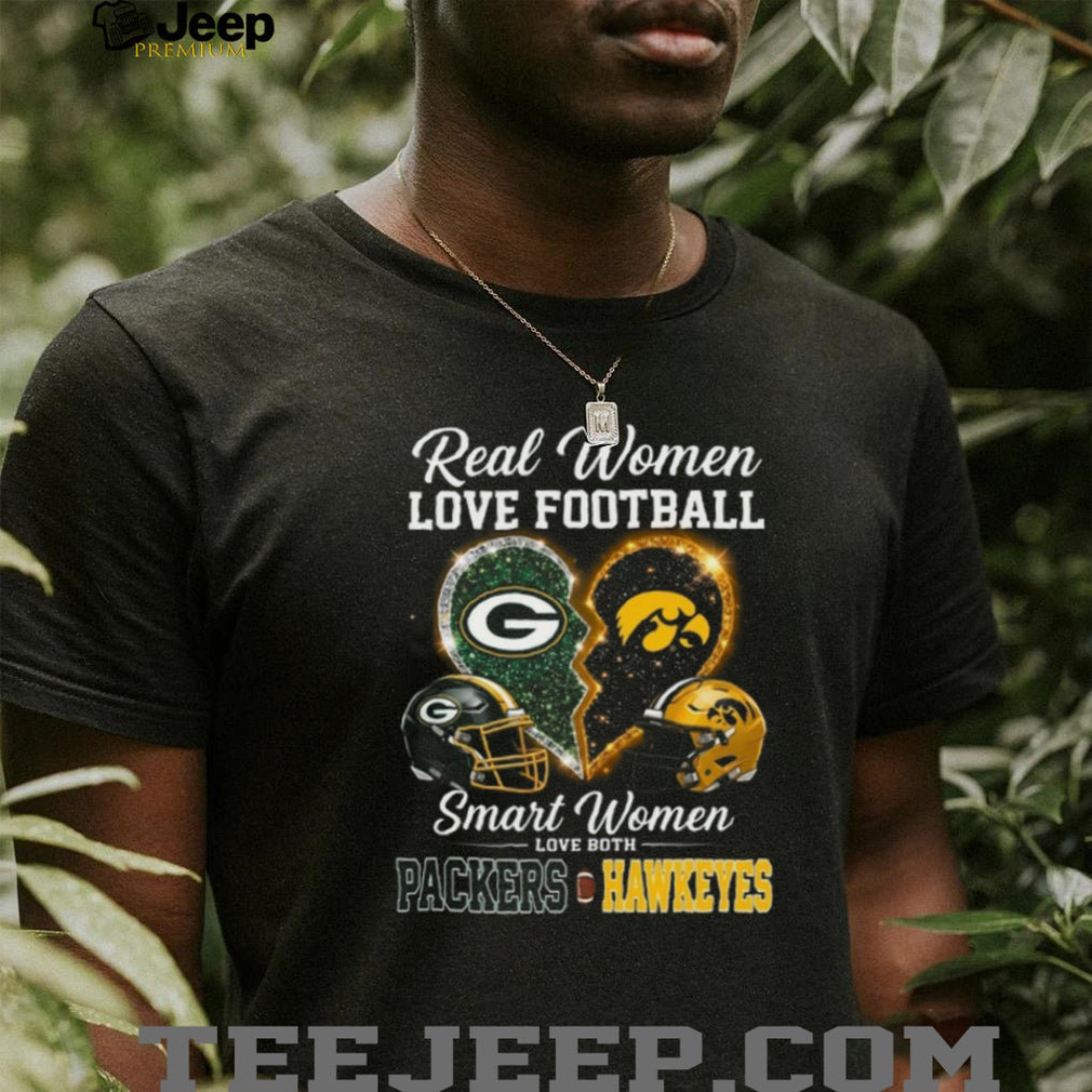 Green Bay Packers and Iowa Hawkeyes Real Smart Women Love Both T Shirt